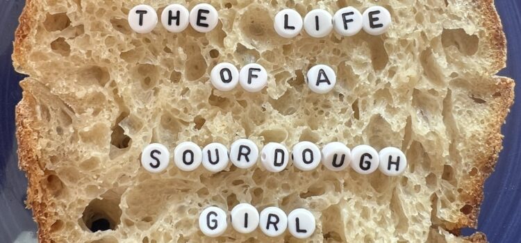 The Life of a Sourdough Girl