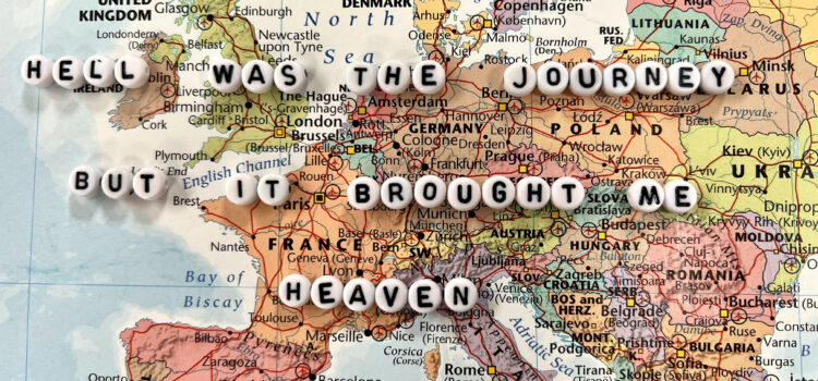 hell was the journey, but  it brought me heaven