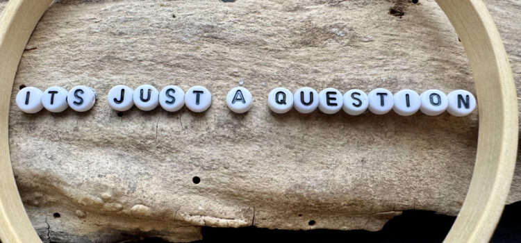 It’s just a question